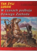 Tak żyli ludzie w czasach podboju dzikiego Zachodu