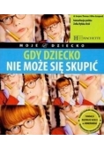 Gdy dziecko nie może się skupić