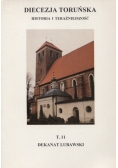 DIECEZJA TORUŃSKA: Historia i teraźniejszość  T.11 Dekanat Lubawski