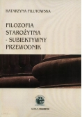 Filozofia starożytna subiektywny przewodnik