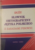 Duży słownik ortograficzny języka polskiego z zasadami pisowni