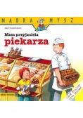 Mądra mysz - Mam przyjaciela piekarza