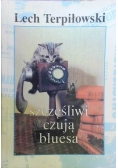 Szczęśliwi czują bluesa