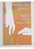 Chyła Karolina - Debiut przed debiutem