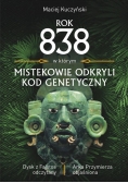 Rok 838 w którym Mistekowie odkryli kod genetyczny