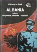 Albania między Belgradem, Moskwą i Pekinem