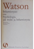 Watson John - Behawioryzm oraz psychologia, czyli jak widzi ją behawiorysta