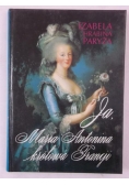 Izabela,    -  Ja, Maria Antonina królowa Francji