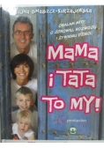 Mama i tata to my, nowa
