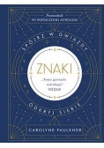 Znaki. Spójrz w gwiazdy, odkryj siebie