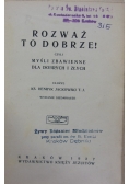 Rozważ to dobrze!, 1927r.