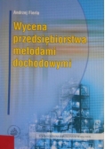 Fierla Andrzej - Wycena przedsiębiorstwa metodami dochodowymi