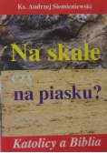 Na skale czy na piasku?