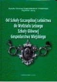 Od Szkoły Szczególnej Leśnictwa do Wydziału Leśnego Szkoły Głównej Gospodarstwa Wiejskiego