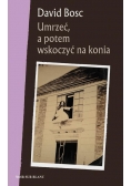 Umrzeć, a potem wskoczyć na konia