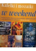 Kafelki i mozaiki w weekend