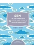 Sen. Relaks i mindfulness: 50 ćwiczeń, które...