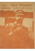 Józef Piłsudski Życie-myśli-czyny