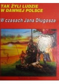 Tak żyli ludzie: W czasach Jana Długosza
