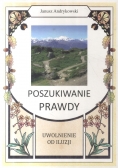 Poszukiwanie prawdy Uwolnienie od iluzji