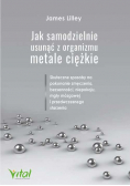 Jak samodzielnie usunąć z organizmu metale ciężkie