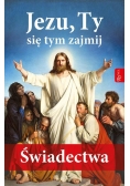 Jezu, Ty się tym zajmij Świadectwa