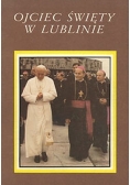 Ojciec Święty w Lublinie