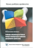 Nowa polityka społeczna polityka aktywizacji w Polsce usługi reintegracji w sektorze gospodarki społecznej