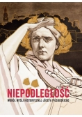 Niepodległość Wokół myśli historycznej Józefa Piłsudskiego