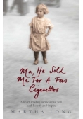 Ma he sold me for a few cigarettes