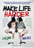 Make Life Harder