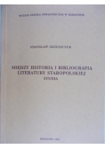 Między Historią i Bibliografią Literatury Staropolskiej Studia