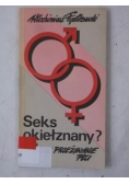 Seks okiełznany.  Twórcze przeżywanie płci