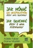 Jak mówić do nastolatków żeby nas słuchały jak słuchać żeby z nami rozmawiały