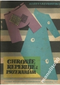 Chronię reperuję i przerabiam
