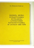 Kubik Władysław - Rozwój myśli dydaktycznej w polskiej literaturze katechetycznej w latach 1895-1970