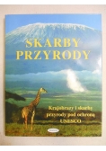 Skarby przyrody : krajobrazy i skarby przyrody pod ochroną UNESCO