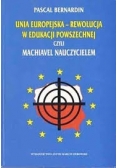 Unia Europejska - rewolucja w edukacji powszechnej czyli Machiavel nauczycielem