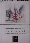 Tuż obok nieosiągalnie daleko
