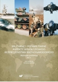 Militarne i pozamilitarne aspekty współczesnego bezpieczeństwa międzynarodowego Tom 2 NOWA