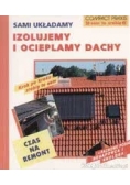 Sami ukladamy, izolujemy i ocieplamy dachy