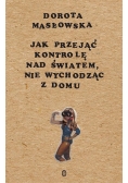 Jak przejąć kontrolę nad światem