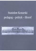 Stanisław Konarski pedagog - polityk - filozof