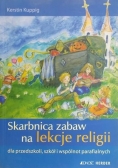 Skarbnica zabaw na lekcje religii dla przedszkoli szkół i wspólnot parafialnych