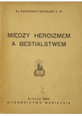 Między Heroizmem a Bestialstwem 1949 r.