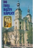 Do twej dążym kaplicy