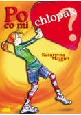 Po co mi chłopak?