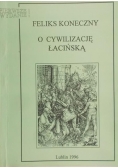 Koneczny Feliks - O cywilizację łacińską
