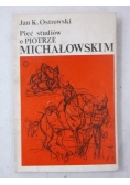 Pięć studiów o Piotrze Michałowskim