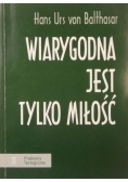 Wiarygodna jest tylko miłość